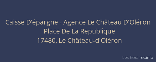 Caisse D'&eacute;pargne - Agence Le Ch&acirc;teau D'Ol&eacute;ron