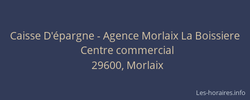 Caisse D'&eacute;pargne - Agence Morlaix La Boissiere