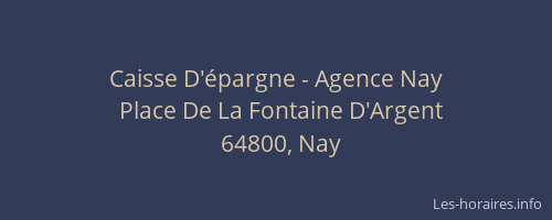 Caisse D'&eacute;pargne - Agence Nay