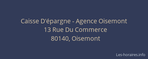 Caisse D'&eacute;pargne - Agence Oisemont