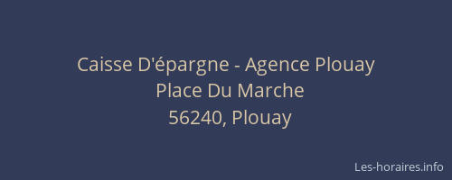 Caisse D'&eacute;pargne - Agence Plouay