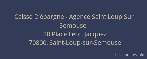 Caisse D'&eacute;pargne - Agence Saint Loup Sur Semouse