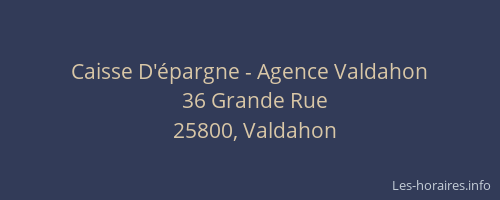 Caisse D'&eacute;pargne - Agence Valdahon