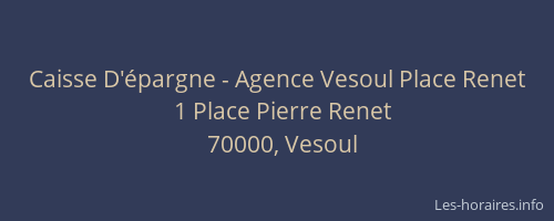 Caisse D'&eacute;pargne - Agence Vesoul Place Renet
