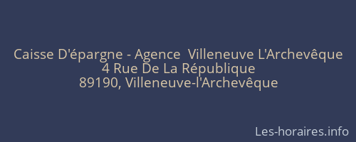 Caisse D'&eacute;pargne - Agence  Villeneuve L'Archev&ecirc;que