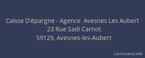 Caisse D'épargne - Agence  Avesnes Les Aubert