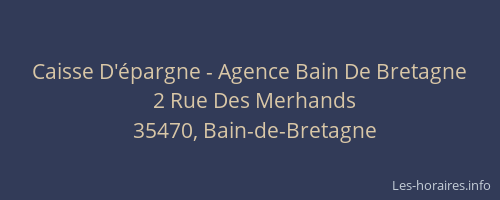 Caisse D'épargne - Agence Bain De Bretagne