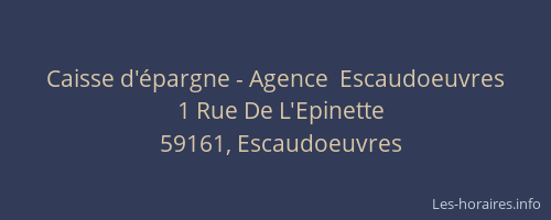 Caisse d'épargne - Agence  Escaudoeuvres