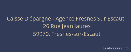 Caisse D'épargne - Agence Fresnes Sur Escaut