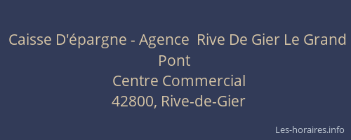 Caisse D'épargne - Agence  Rive De Gier Le Grand Pont