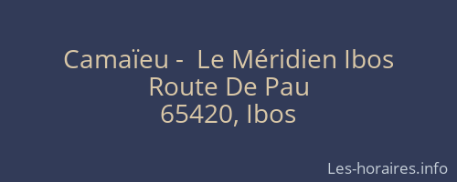 Camaïeu -  Le Méridien Ibos