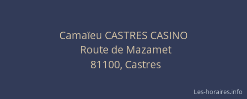 Cama&iuml;eu CASTRES CASINO