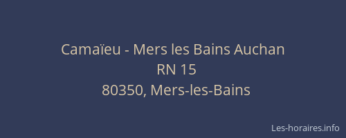 Cama&iuml;eu - Mers les Bains Auchan