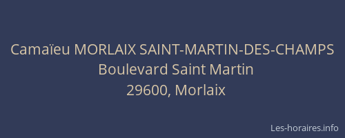 Cama&iuml;eu MORLAIX SAINT-MARTIN-DES-CHAMPS