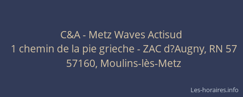 C&A - Metz Waves Actisud