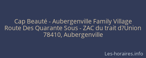Cap Beauté - Aubergenville Family Village