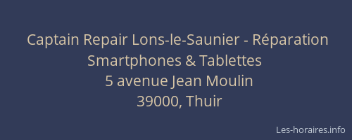 Captain Repair Lons-le-Saunier - Réparation Smartphones & Tablettes