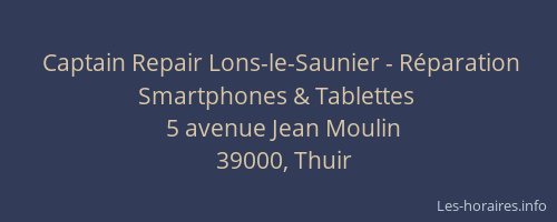 Captain Repair Lons-le-Saunier - R&eacute;paration Smartphones & Tablettes