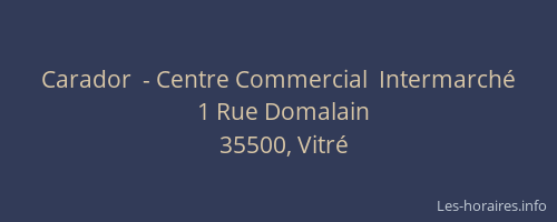 Carador  - Centre Commercial  Intermarché