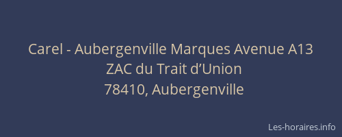Carel - Aubergenville Marques Avenue A13