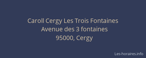 Caroll Cergy Les Trois Fontaines