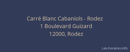 Carré Blanc Cabaniols - Rodez