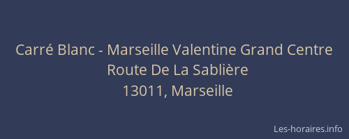Carré Blanc - Marseille Valentine Grand Centre