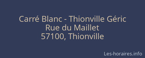 Carré Blanc - Thionville Géric