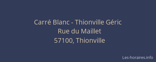 Carré Blanc - Thionville Géric