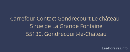 Carrefour Contact Gondrecourt Le ch&acirc;teau