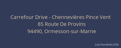 Carrefour Drive - Chennevières Pince Vent