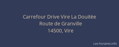 Carrefour Drive Vire La Douit&eacute;e