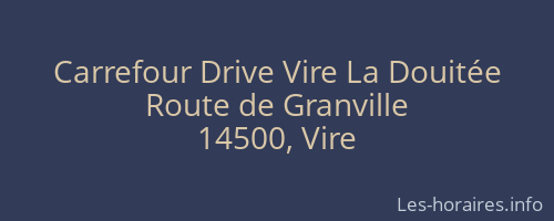 Carrefour Drive Vire La Douitée
