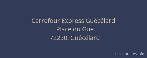 Carrefour Express Gu&eacute;c&eacute;lard
