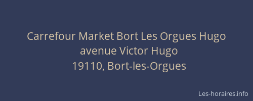 Carrefour Market Bort Les Orgues Hugo