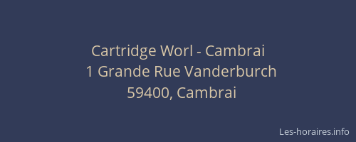 Cartridge Worl - Cambrai