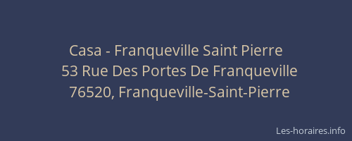 Casa - Franqueville Saint Pierre