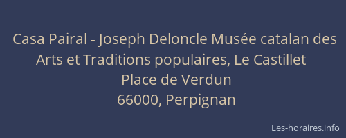 Casa Pairal - Joseph Deloncle Musée catalan des Arts et Traditions populaires, Le Castillet