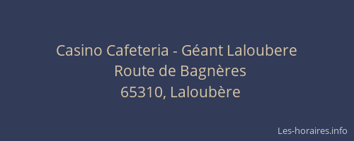 Casino Cafeteria - Géant Laloubere