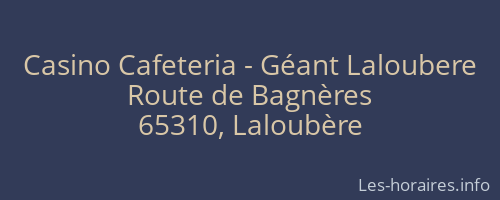 Casino Cafeteria - Géant Laloubere
