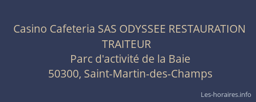 Casino Cafeteria SAS ODYSSEE RESTAURATION TRAITEUR