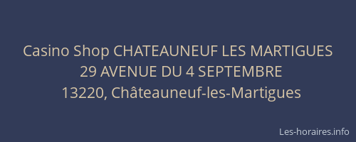Casino Shop CHATEAUNEUF LES MARTIGUES