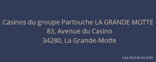 Casinos du groupe Partouche LA GRANDE MOTTE
