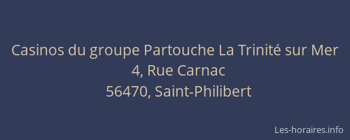 Casinos du groupe Partouche La Trinit&eacute; sur Mer