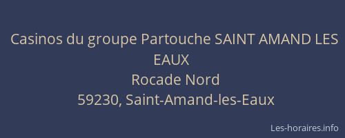 Casinos du groupe Partouche SAINT AMAND LES EAUX