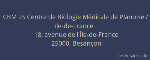 CBM 25 Centre de Biologie Médicale de Planoise / ïle-de-France