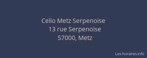 Celio Metz Serpenoise