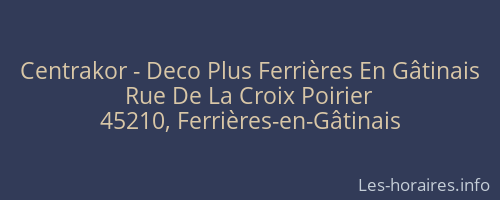 Centrakor - Deco Plus Ferrières En Gâtinais