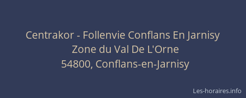 Centrakor - Follenvie Conflans En Jarnisy