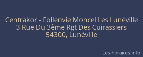 Centrakor - Follenvie Moncel Les Lunéville